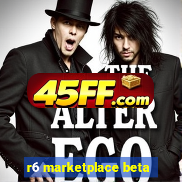 r6 marketplace beta